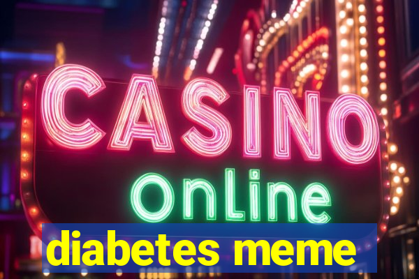 diabetes meme